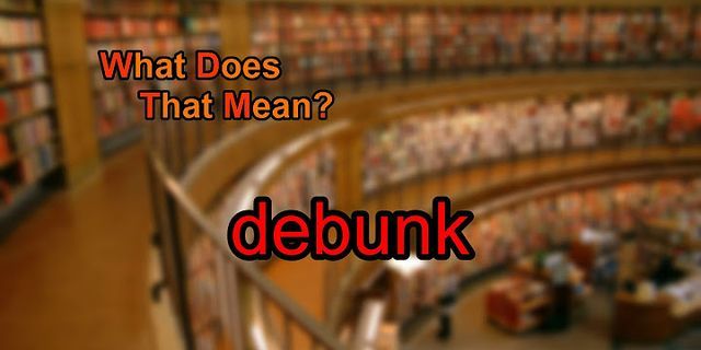 debunk là gì - Nghĩa của từ debunk