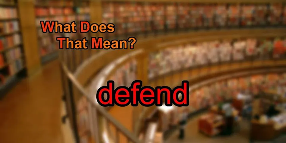 defend là gì - Nghĩa của từ defend
