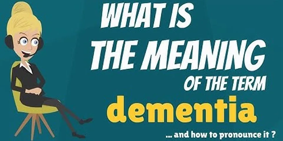 dementia là gì - Nghĩa của từ dementia