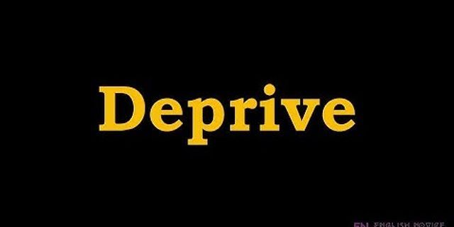 deprive là gì - Nghĩa của từ deprive