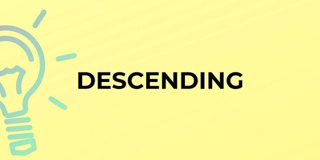 descending là gì - Nghĩa của từ descending