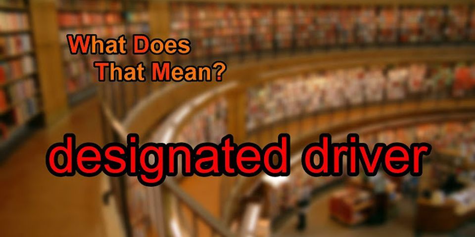 designated driver là gì - Nghĩa của từ designated driver