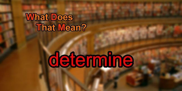 determine là gì - Nghĩa của từ determine