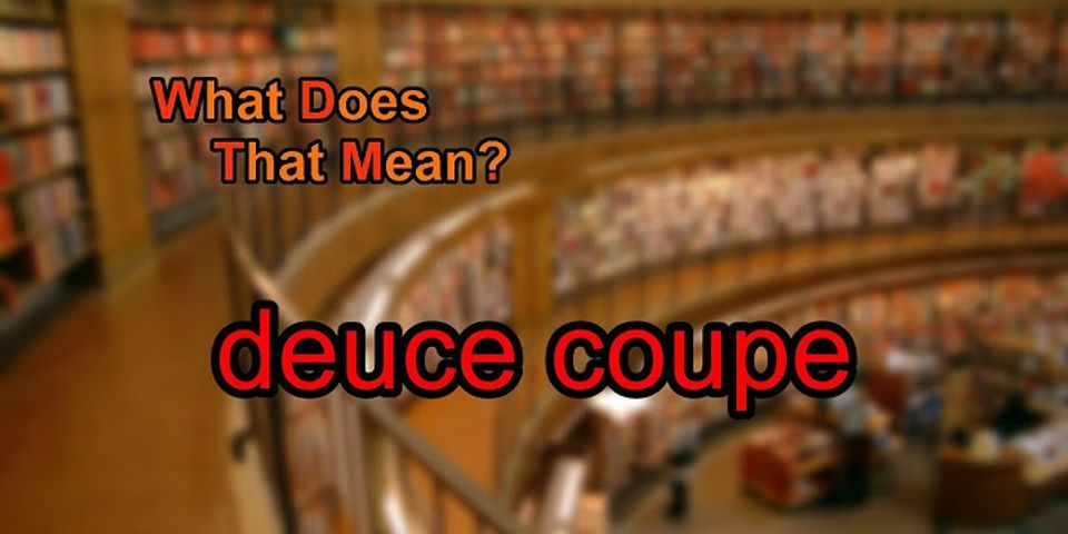 deuce coupe là gì - Nghĩa của từ deuce coupe