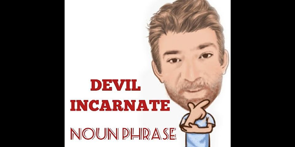 devil incarnate là gì - Nghĩa của từ devil incarnate