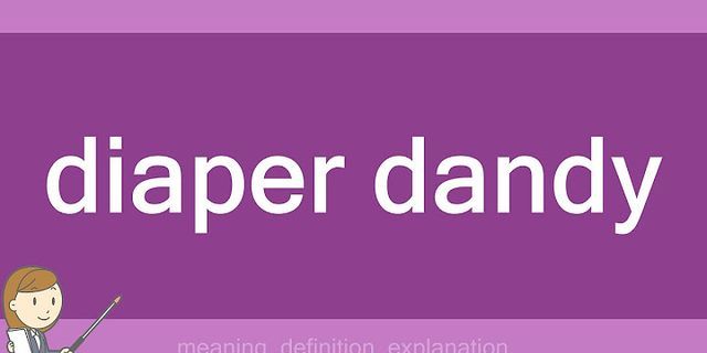 diaper dandy là gì - Nghĩa của từ diaper dandy