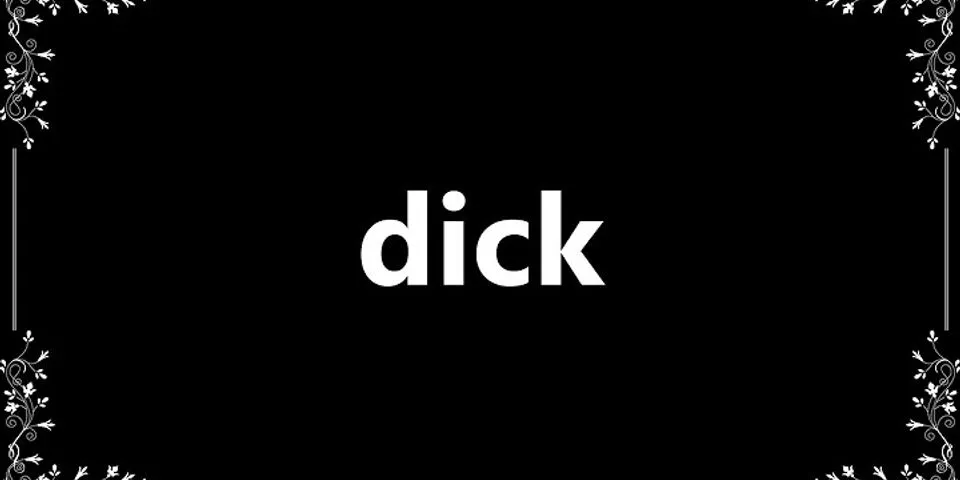 dick for là gì - Nghĩa của từ dick for