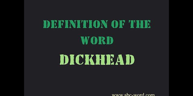 dick head là gì - Nghĩa của từ dick head