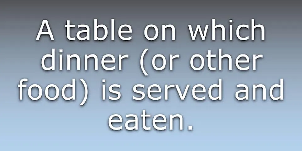 dinner table là gì - Nghĩa của từ dinner table