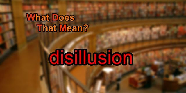 disillusion là gì - Nghĩa của từ disillusion