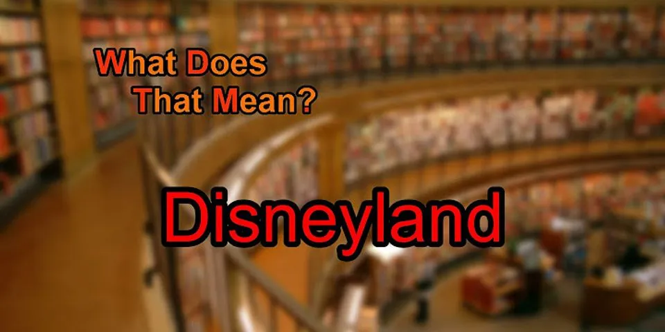 disneyland là gì - Nghĩa của từ disneyland
