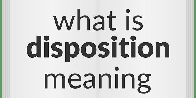 disposition là gì - Nghĩa của từ disposition