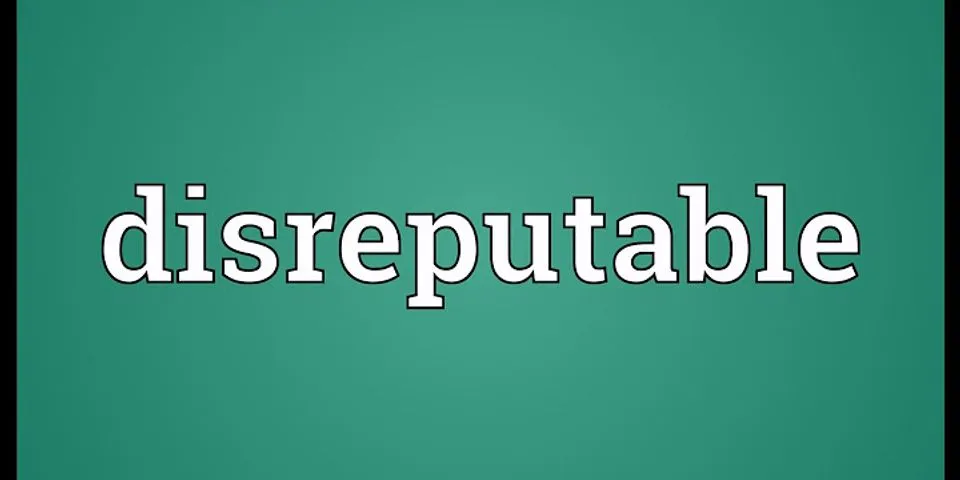 disreputable là gì - Nghĩa của từ disreputable