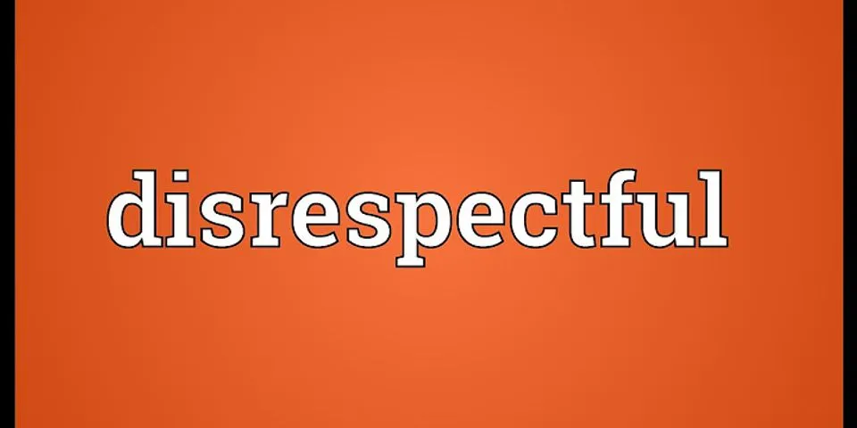 disrespectful là gì - Nghĩa của từ disrespectful