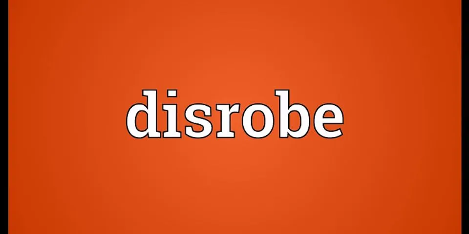disrobe là gì - Nghĩa của từ disrobe