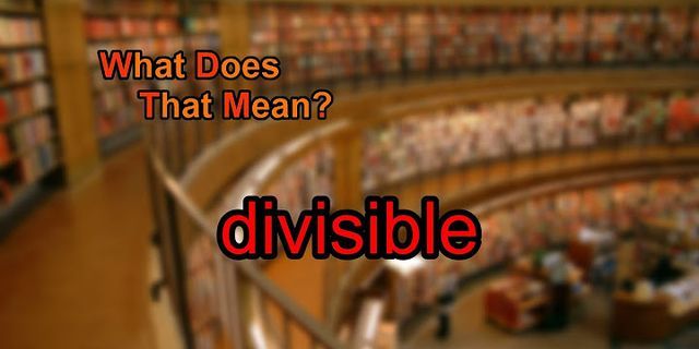 divisible là gì - Nghĩa của từ divisible