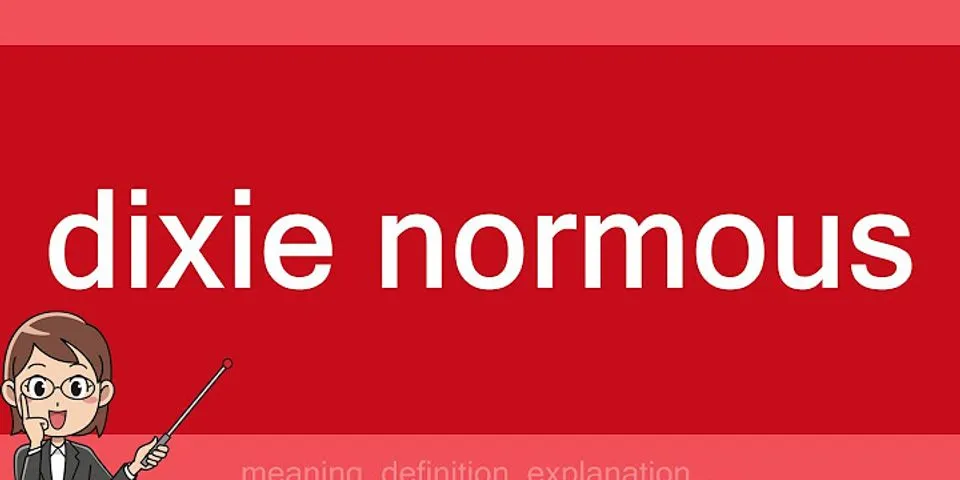 dixie normus là gì - Nghĩa của từ dixie normus