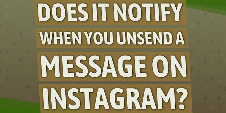Does Instagram notify when you unsend an old message