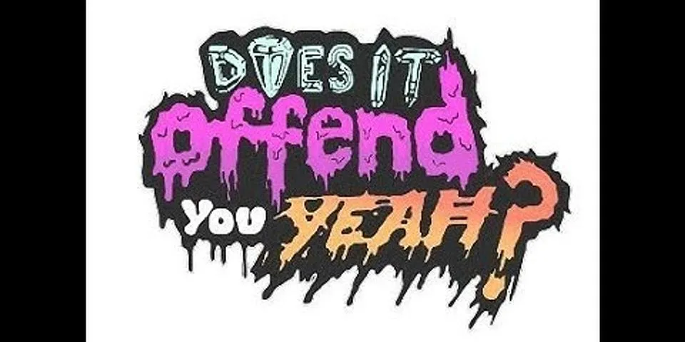 does it offend you, yeah là gì - Nghĩa của từ does it offend you, yeah