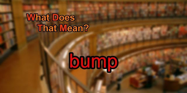 doing a bump là gì - Nghĩa của từ doing a bump