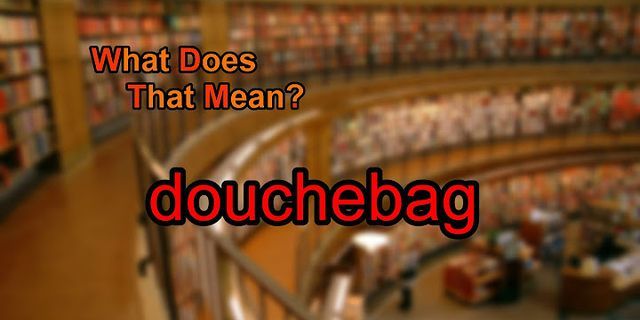 doosh bag là gì - Nghĩa của từ doosh bag