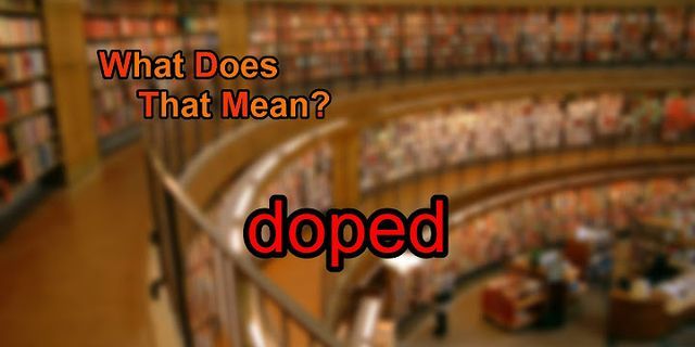 doped là gì - Nghĩa của từ doped