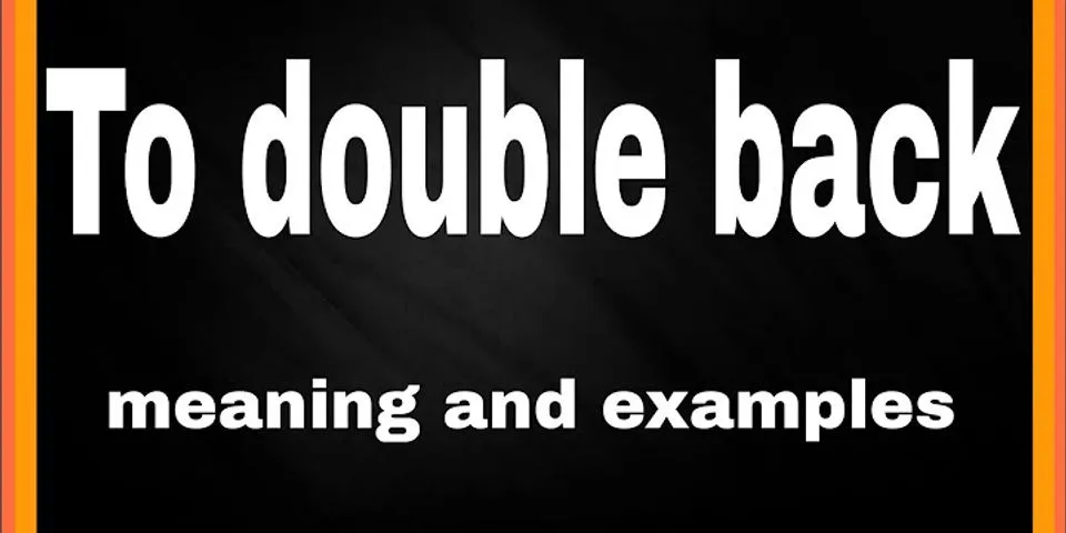 double back là gì - Nghĩa của từ double back