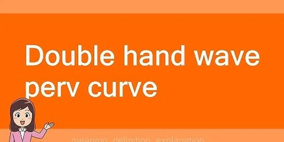 double hand wave perv curve là gì - Nghĩa của từ double hand wave perv curve