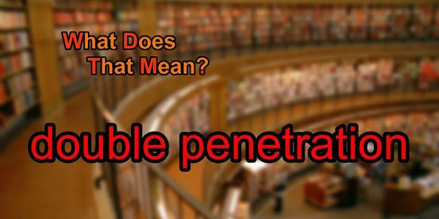 double penetrate là gì - Nghĩa của từ double penetrate