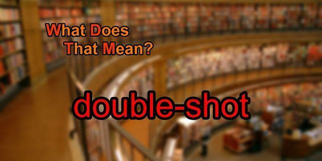double shot là gì - Nghĩa của từ double shot
