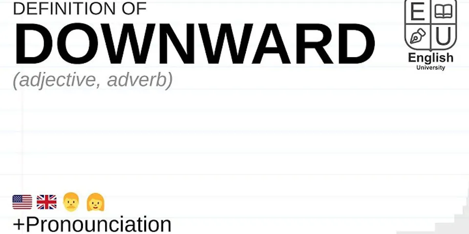 downward là gì - Nghĩa của từ downward