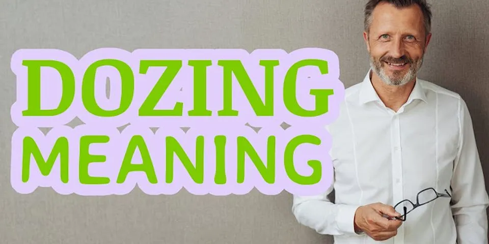 dozing là gì - Nghĩa của từ dozing