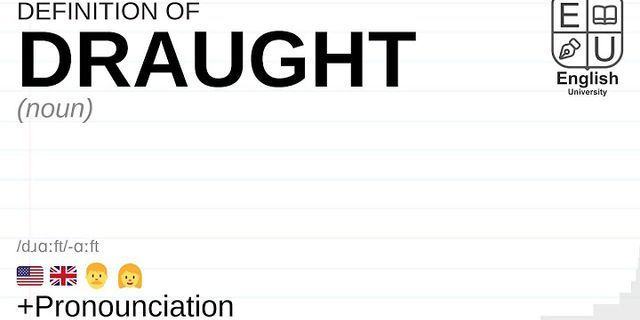 draught là gì - Nghĩa của từ draught