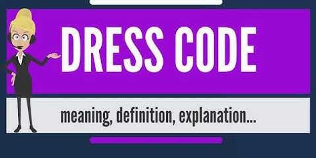 dress code là gì - Nghĩa của từ dress code