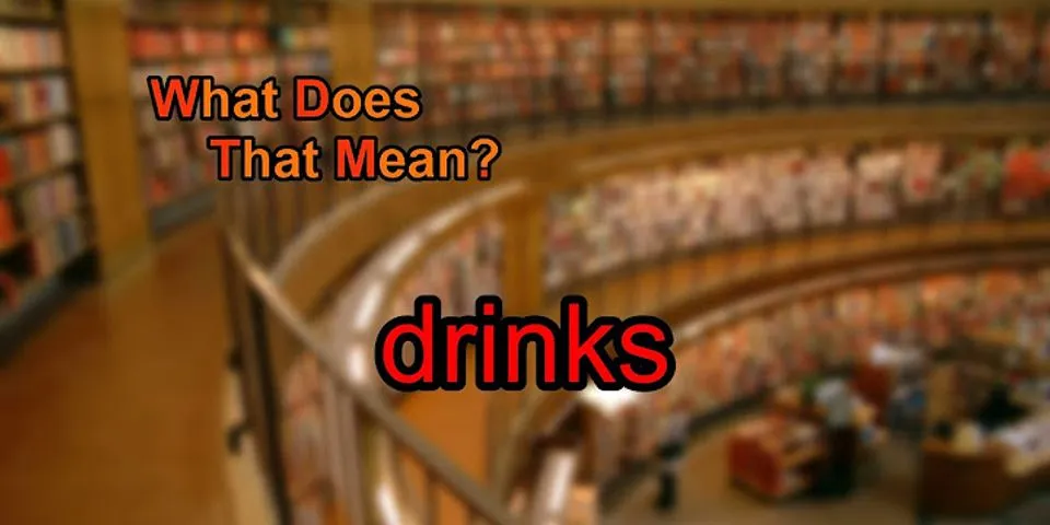 drinks là gì - Nghĩa của từ drinks