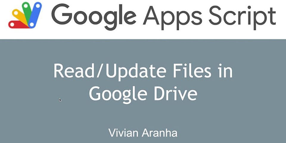 Drive files update Google apps script