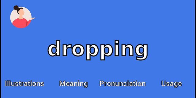 dropping là gì - Nghĩa của từ dropping