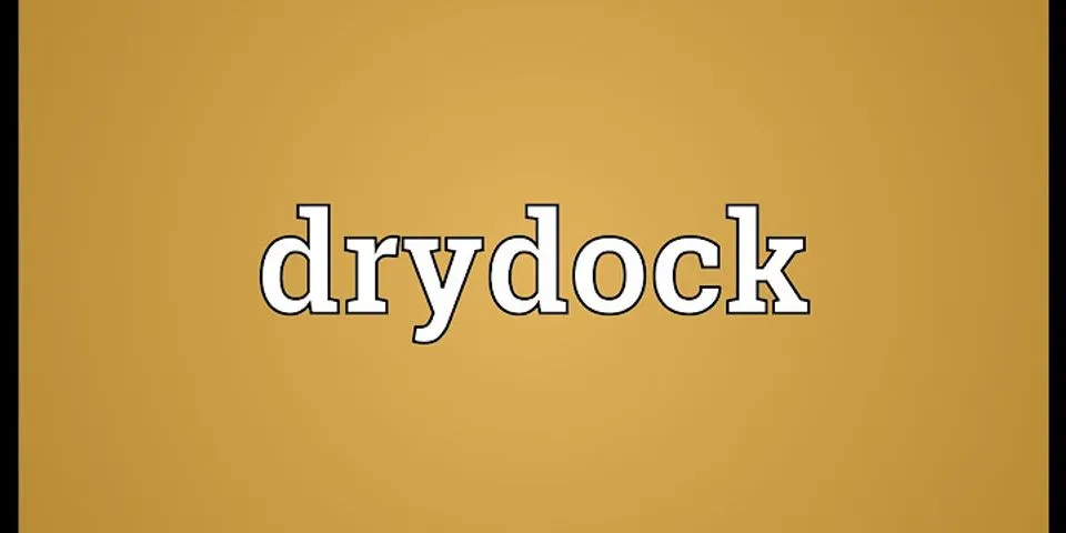 dry dock là gì - Nghĩa của từ dry dock