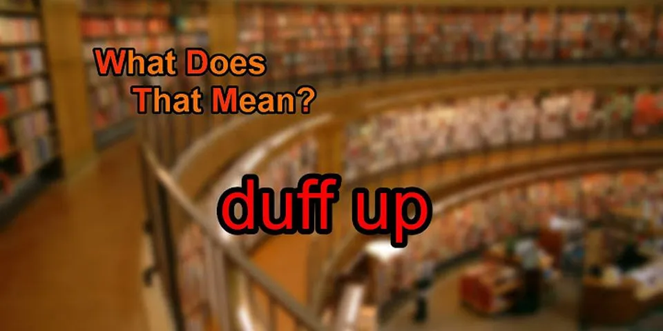 duff up là gì - Nghĩa của từ duff up
