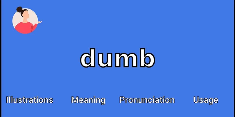 dumb là gì - Nghĩa của từ dumb