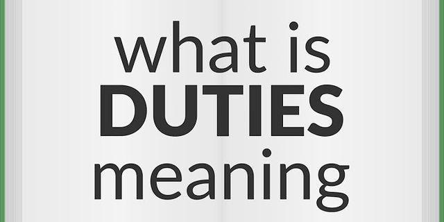 duties là gì - Nghĩa của từ duties