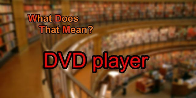 dvd player là gì - Nghĩa của từ dvd player