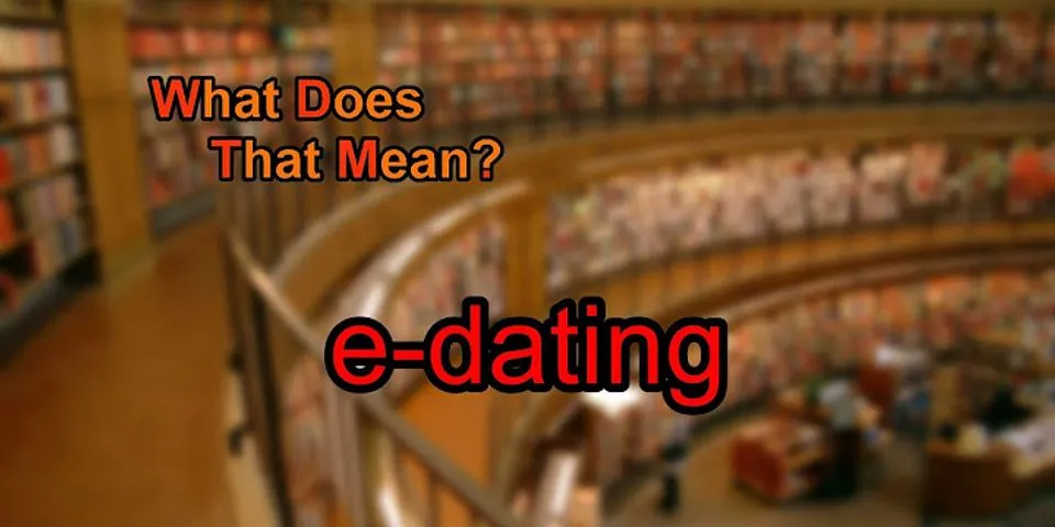 e-dating là gì - Nghĩa của từ e-dating