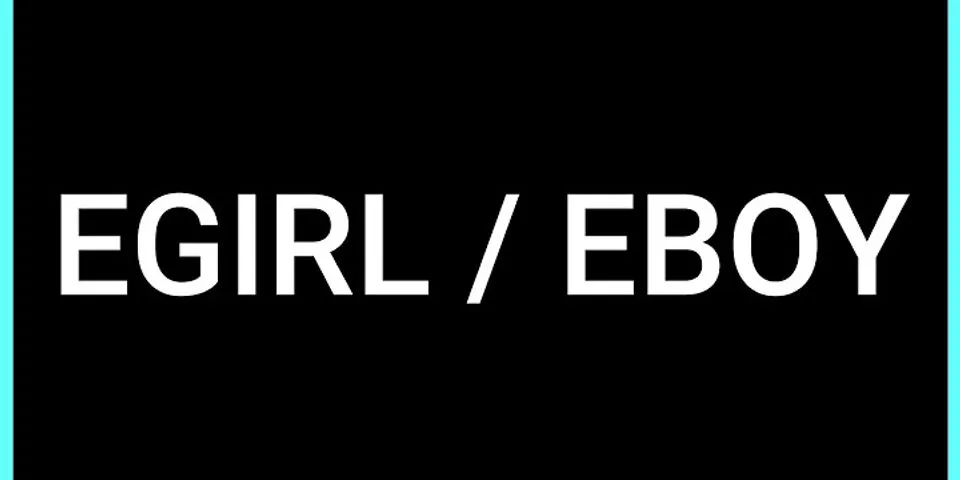 e-girl/e-boy là gì - Nghĩa của từ e-girl/e-boy