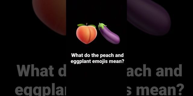 eggplant emoji là gì - Nghĩa của từ eggplant emoji