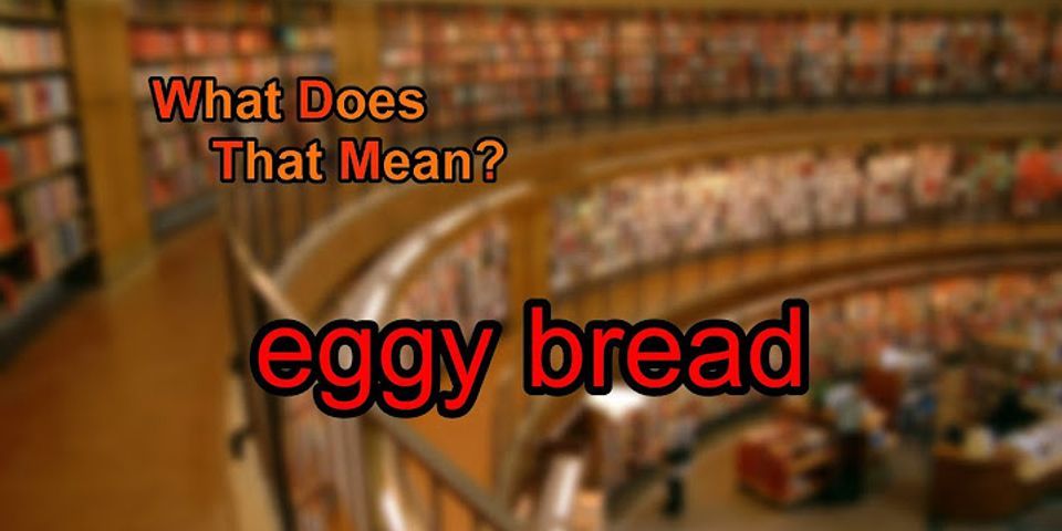 eggy bread là gì - Nghĩa của từ eggy bread