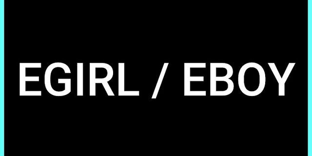 egirls là gì - Nghĩa của từ egirls