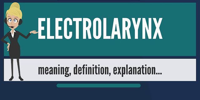 electrolarynx là gì - Nghĩa của từ electrolarynx