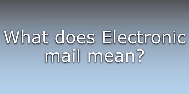 electronic mail là gì - Nghĩa của từ electronic mail