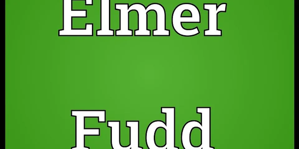 elmer fudds là gì - Nghĩa của từ elmer fudds